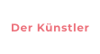 Der Künstler